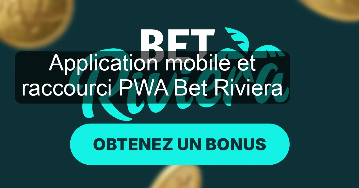 Application mobile et raccourci PWA Bet Riviera