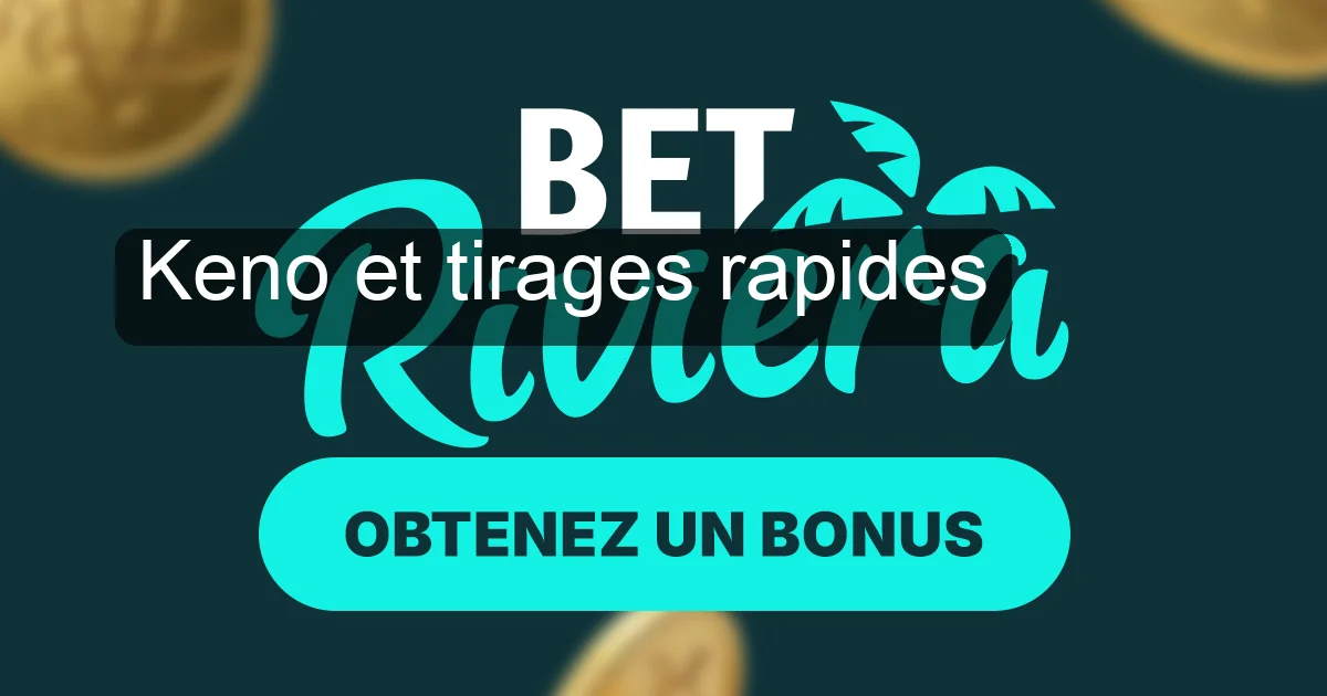 Keno et tirages rapides