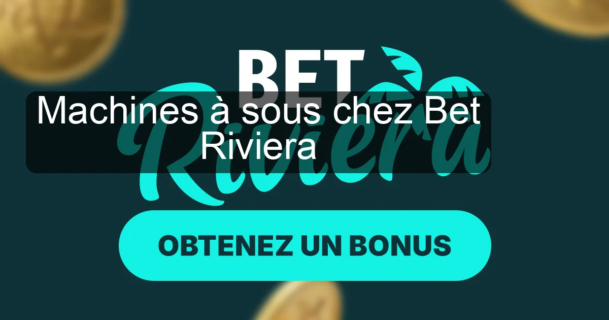 Machines à sous chez Bet Riviera
