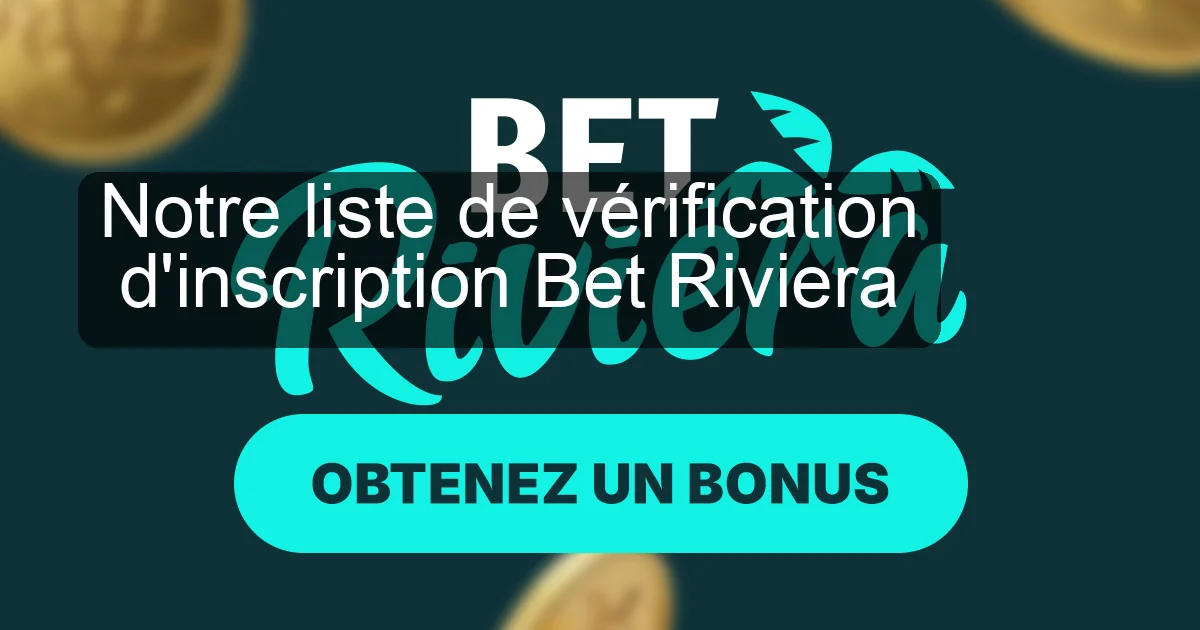 Notre liste de vérification d'inscription Bet Riviera