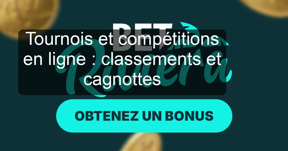 Tournois et compétitions en ligne : classements et cagnottes